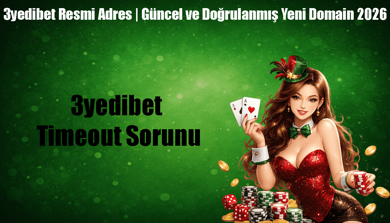 3yedibet Timeout Sorunu